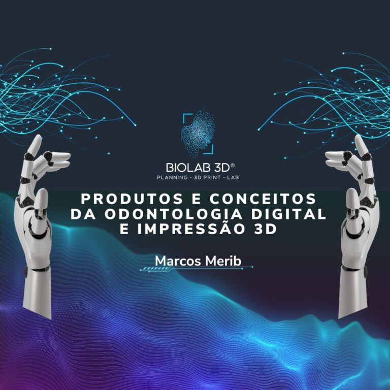 Produtos e Conceitos da Odontologia Digital e Impressão 3D